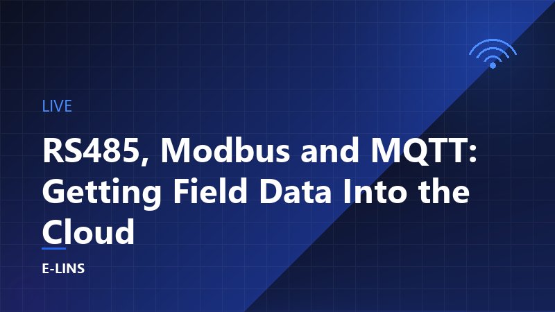 RS485, Modbus and MQTT: Getting Field Data Into the Cloud